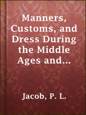 cover image of Manners, Customs, and Dress During the Middle Ages and During the Renaissance Period